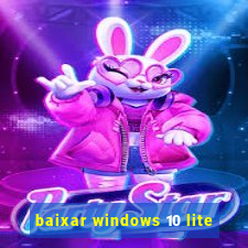 baixar windows 10 lite